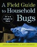 A Field Guide to Household Bugs