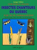 Guide Sonore et Visuel des Insectes Chanteurs du Quebec et de l'Est de l'Amerique du Nord