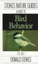 Stokes Guide to Bird Behavior: Volume 1