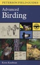 Peterson's A Field Guide to Advanced Birding: Birding Challenges and How to Approach Them