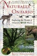 Naturally Ontario: Exploring the Wealth of Ontario's Wild Places