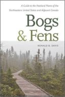 Bogs & Fens: A Guide to the Peatland Plants of the Northeastern United States and Adjacent Canada